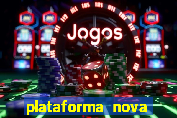 plataforma nova pagando muito